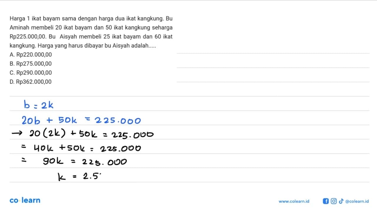 Harga 1 ikat bayam sama dengan harga dua ikat kangkung. Bu