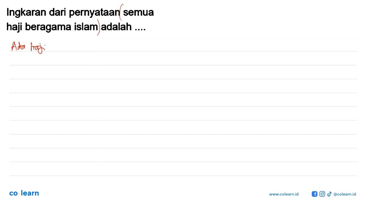 Ingkaran dari pernyataan semua haji beragama islam adalah