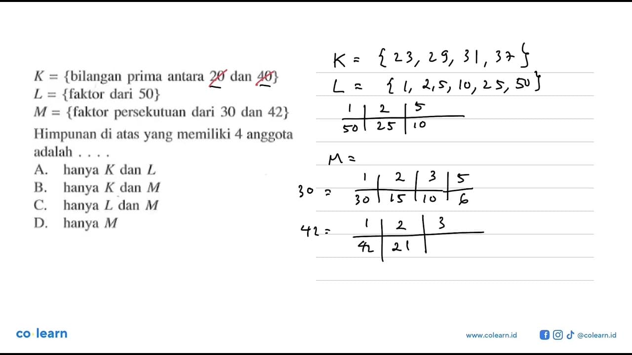 K = {bilangan prita antara 20 dan 40} L = {faktor dari 50}