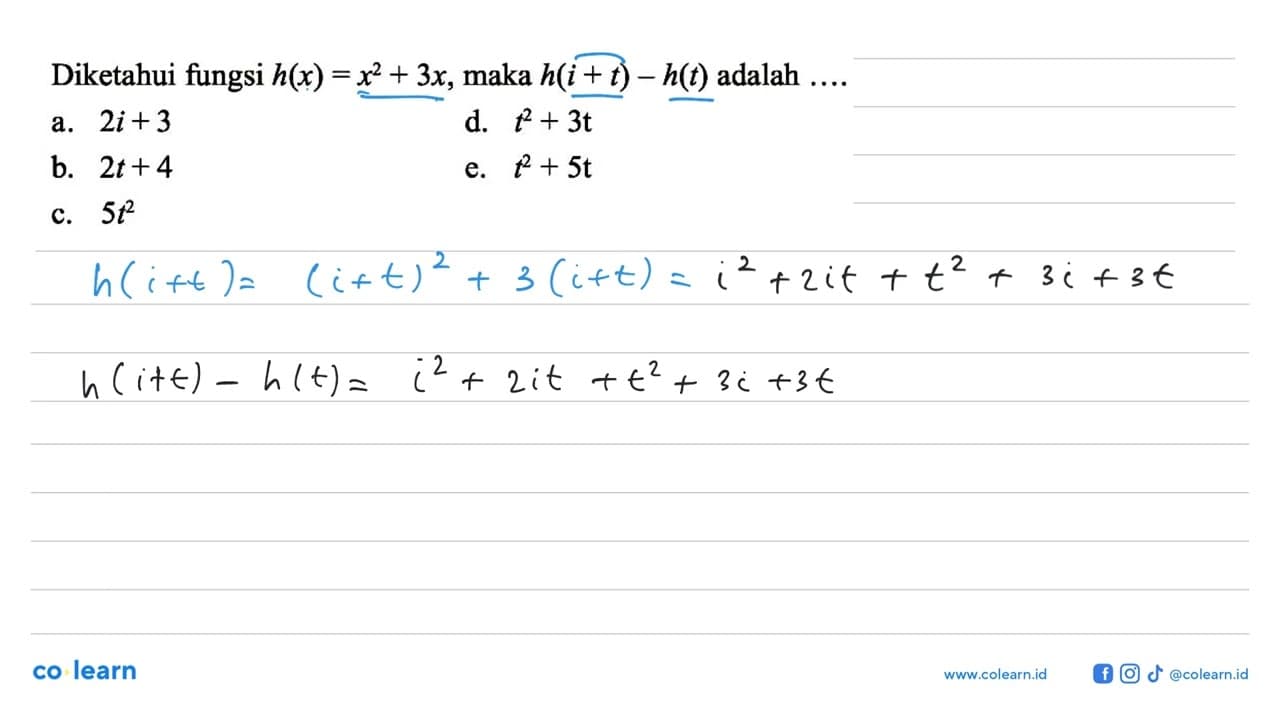 Diketahui fungsi h(x)=x^2+3x, maka h(i+t)-h(t) adalah ...