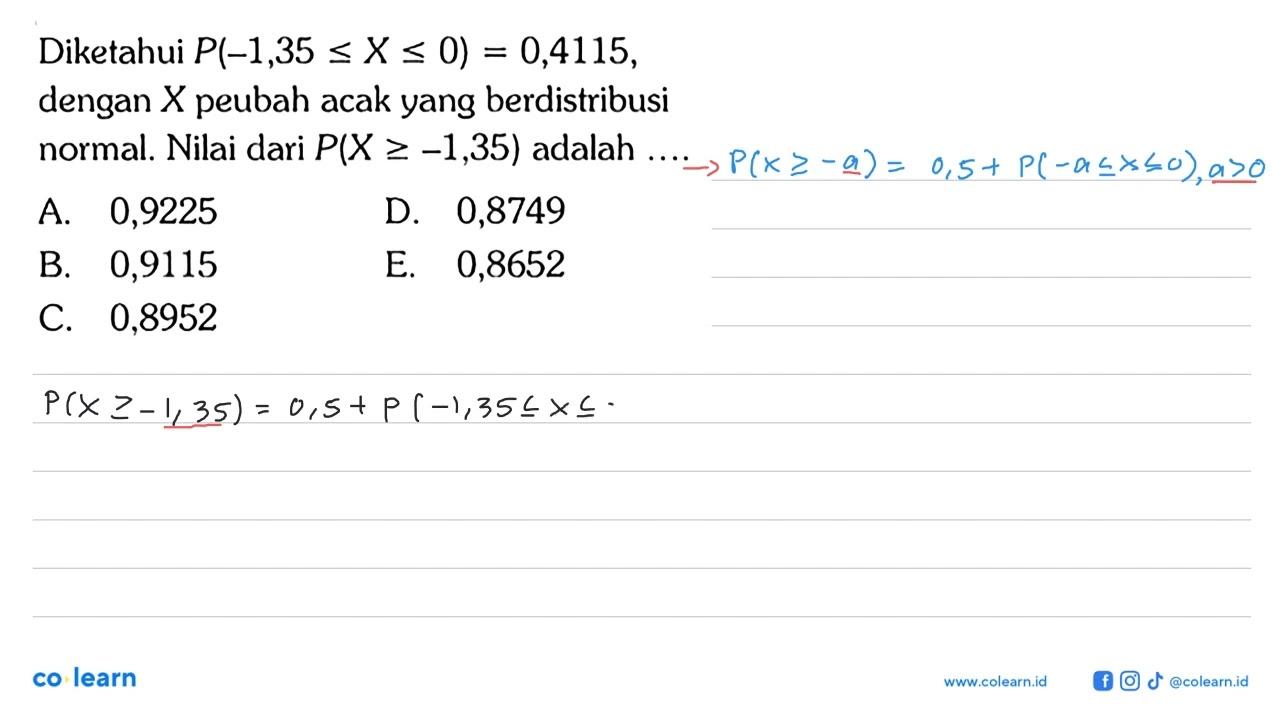 Diketahui P(-1,35<=X<=0)=0,4115, dengan X peubah acak yang