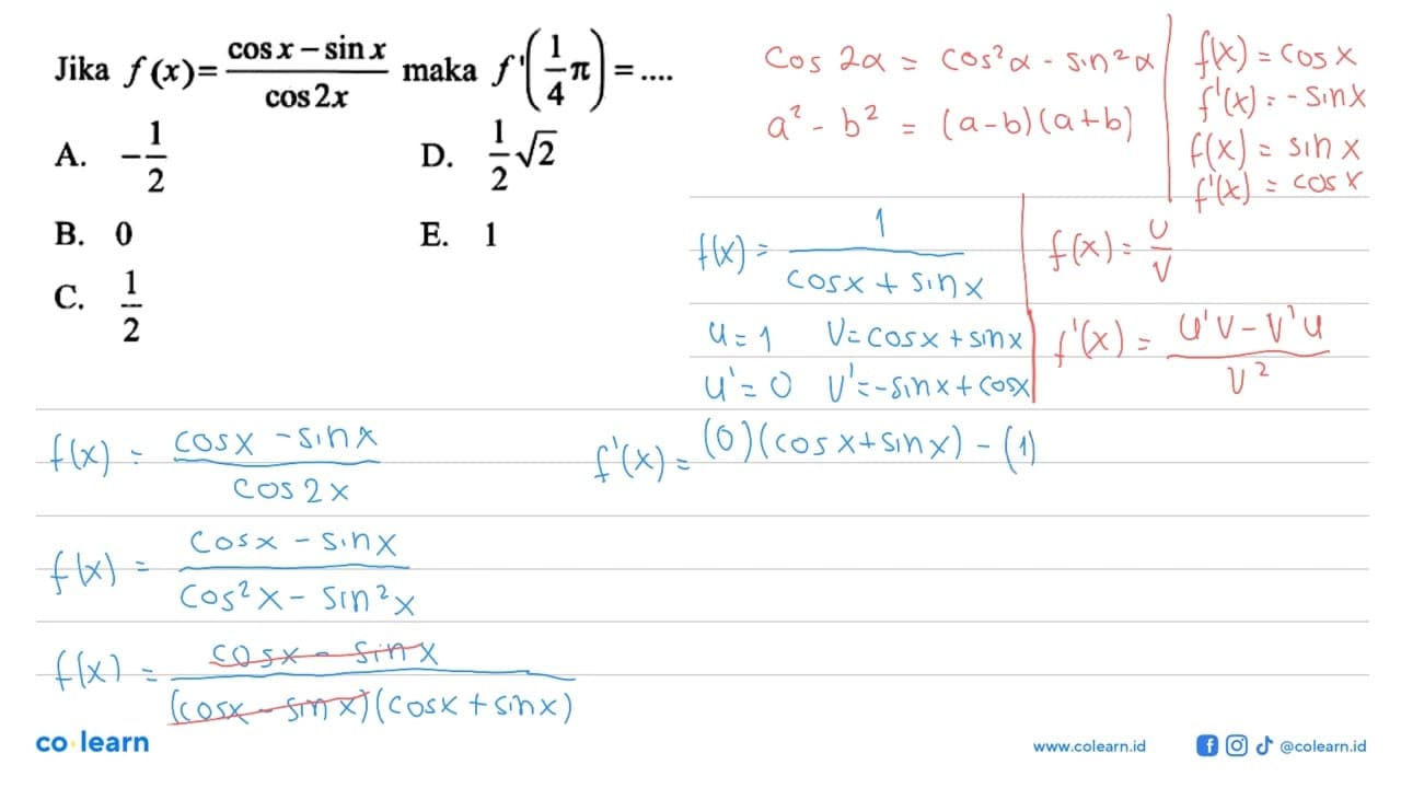 Jika f(x)=(cos x-sin x)/cos 2x maka f'(1/4 pi)=....