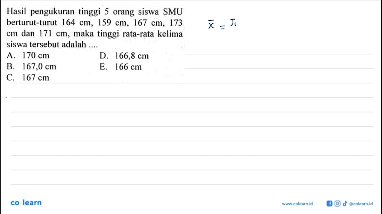 Hasil pengukuran tinggi 5 orang siswa SMU berturut-turut