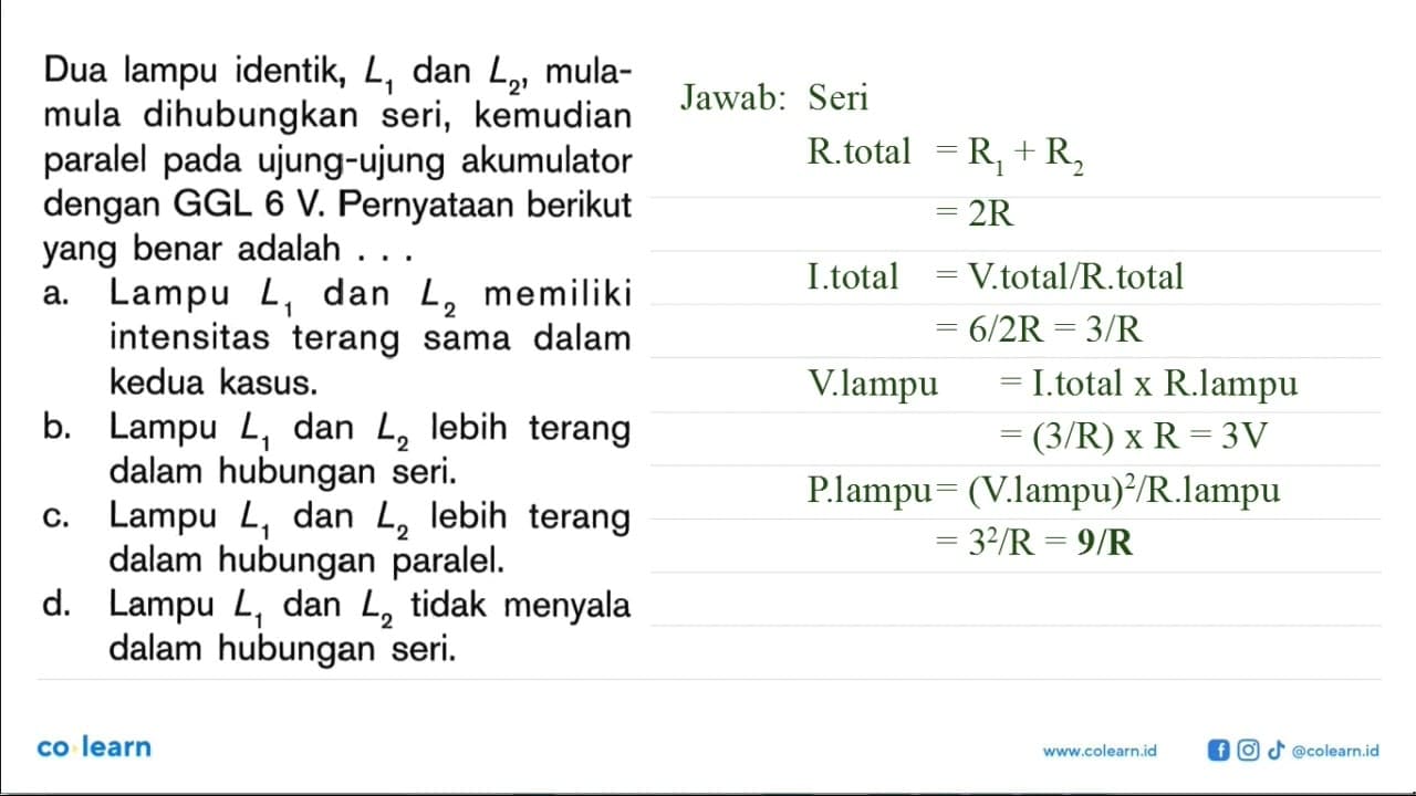 Dua lampu identik, L1 dan L2, mula- mula dihubungkan seri,