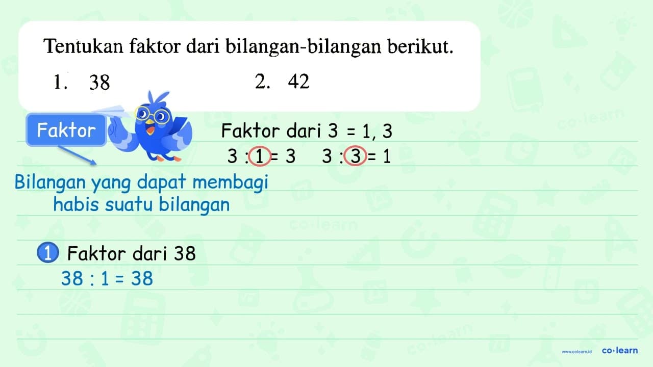 Tentukan faktor dari bilangan-bilangan berikut. 1. 38 2. 42