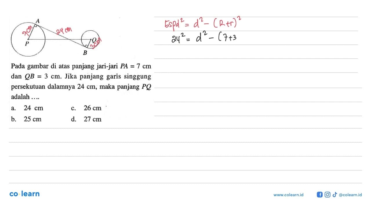 Pada gambar di atas panjang jari-jari P A=7 cm dan QB=3 cm