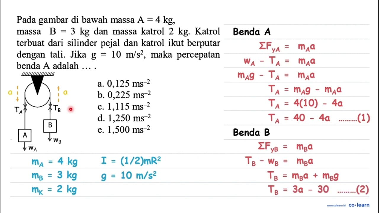 Pada gambar di bawah massa A=4 kg , massa B=3 kg dan massa