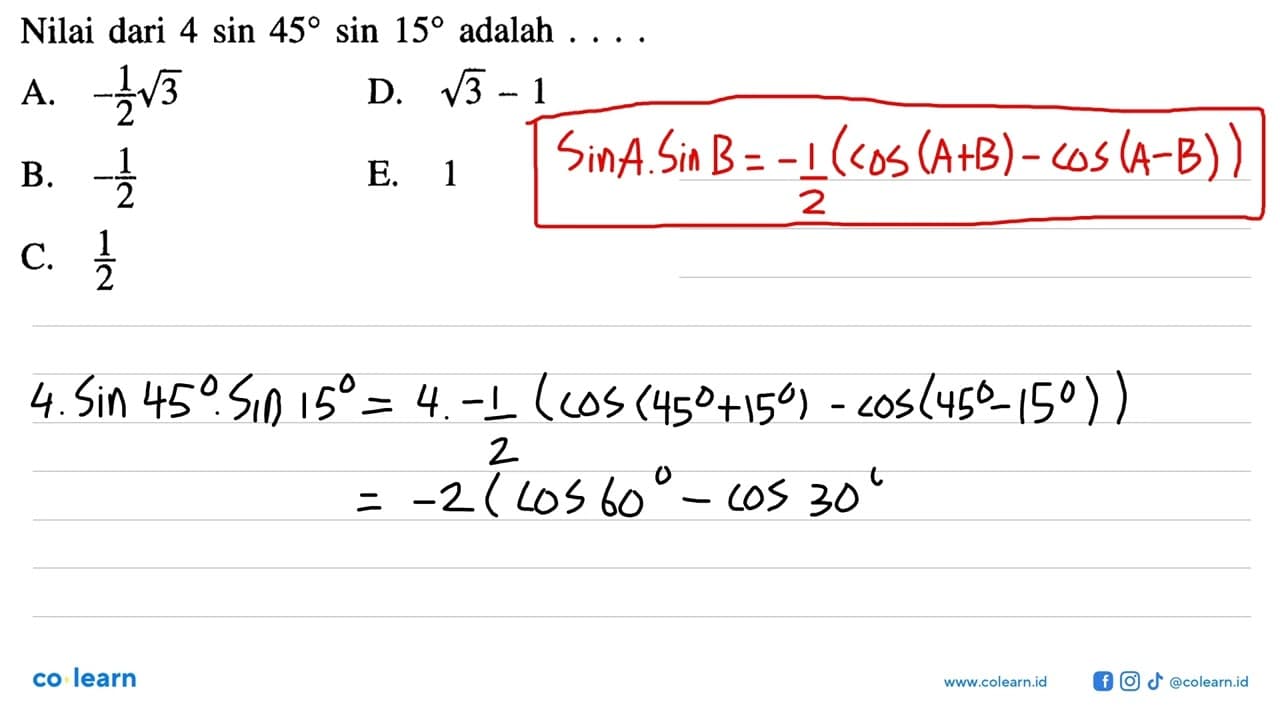 Nilai dari 4sin 45sin 15 adalah ....