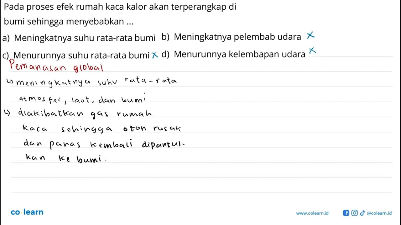 Pada proses efek rumah kaca kalor akan terperangkap di bumi