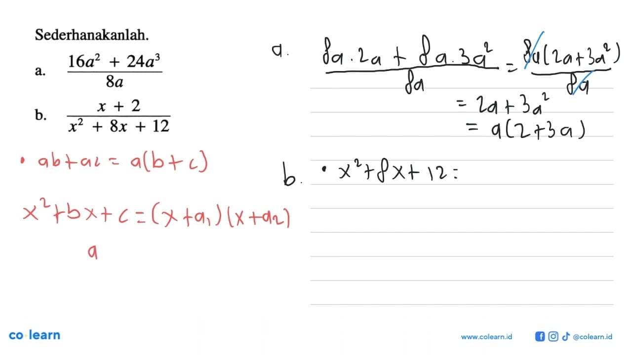 Sederhanakanlah. a. (16a^2+24a^3)/8a b. (x+2)/(x^2+8x+12)