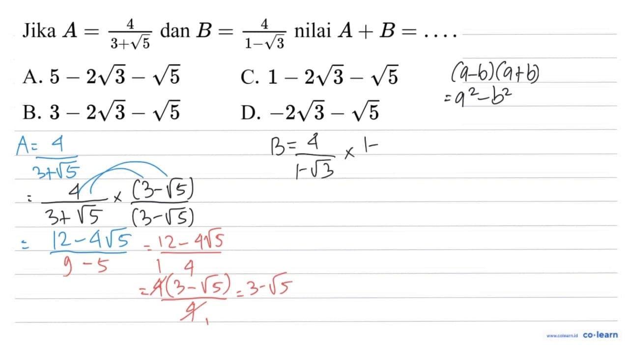 Jika A=(4)/(3+akar(5)) dan B=(4)/(1-akar(3)) nilai A+B=...