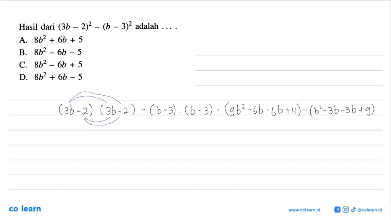 Hasil dari (3b - 2)^2 - (b - 3)^2 adalah.... A. 8b^2 + 6b +