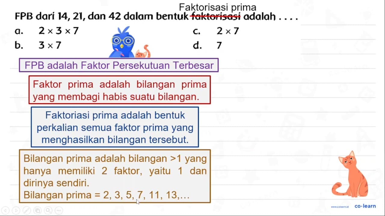 FPB dari 14,21 , dan 42 dalam bentuk faktorisasi adalah