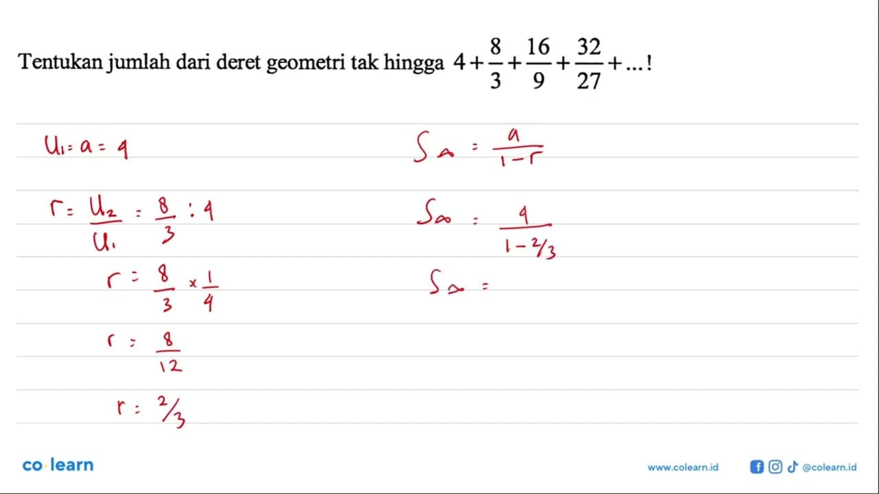 Tentukan jumlah dari deret geometri tak hingga 4 + 8/3 +