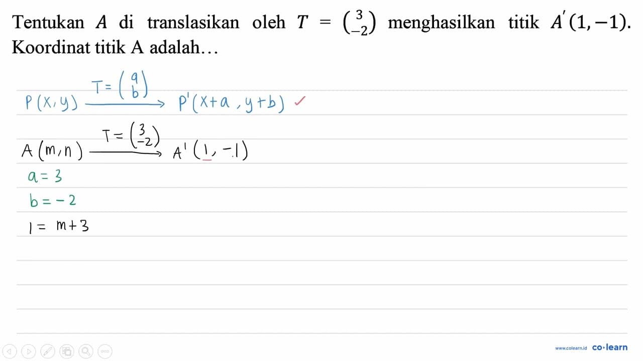 Tentukan A di translasikan oleh T=(3 -2) menghasilkan titik