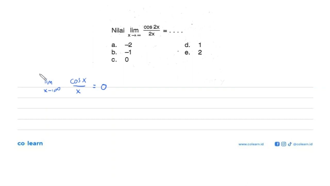 Nilai limit x mendekati tak hingga cos2x/2x=...