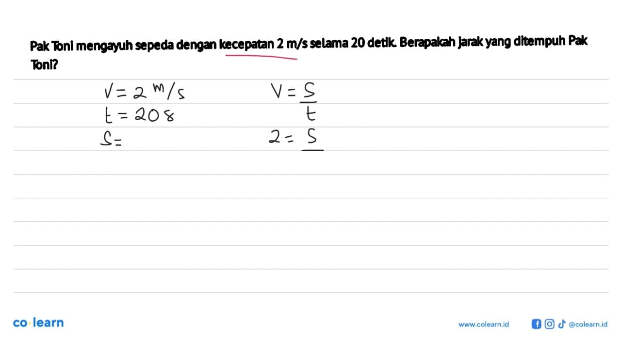 Pak Tonl mengayuh sepeda dengan kecepatan 2 m/s selama 20