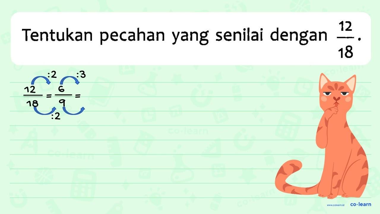 Tentukan pecahan yang senilai dengan 12/18.