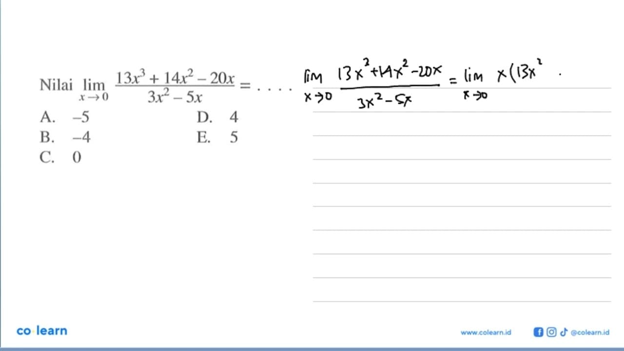 Nilai limit x->0 (13x^3+14x^2-20x)/(3x^2-5x)=....