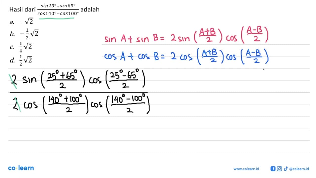 Hasil dari (sin25+sin65)/(cos140+cos100) adalah