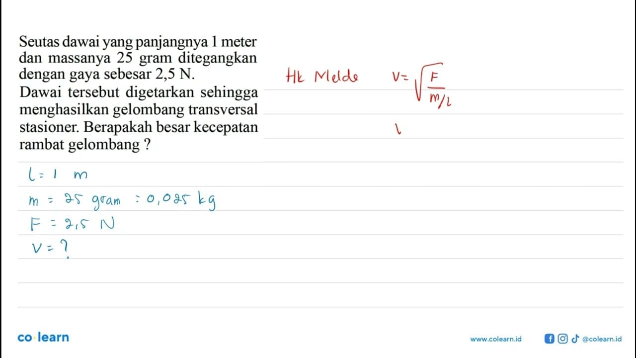 Seutas dawai yang panjangnya 1 meter dan massanya 25 gram