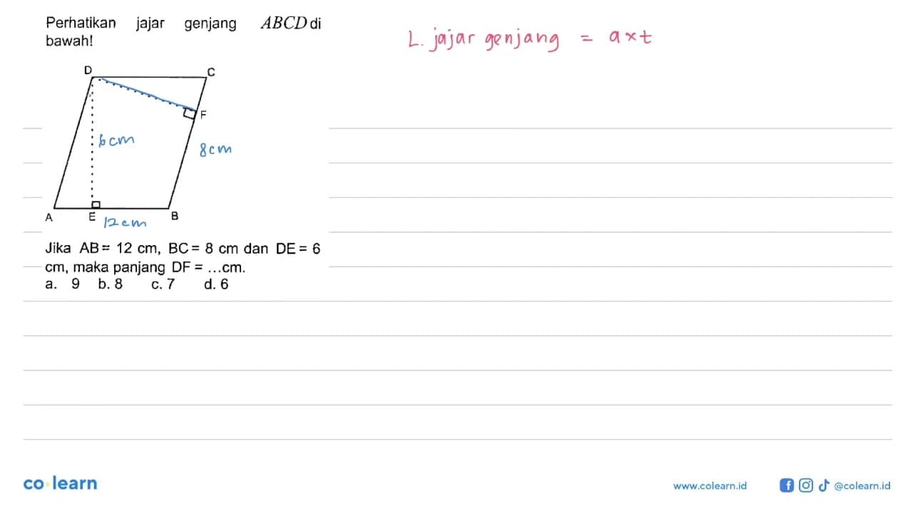 Perhatikan jajar genjang ABCD di bawah! Jika AB=12 cm, BC=8