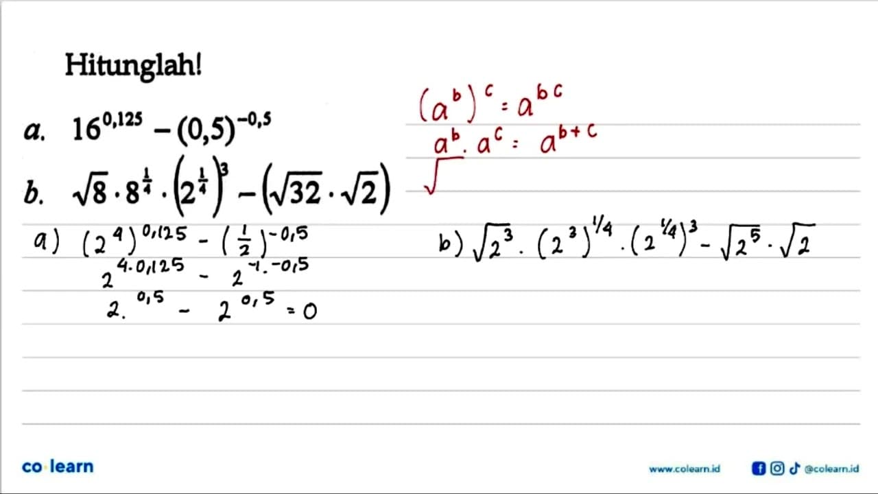 Hitunglah! a. 16^0,125-(0,5)^(-0,5) b.