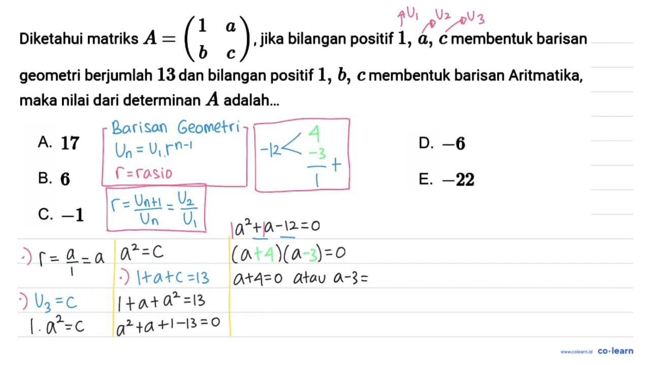 Diketahui matriks A=(1 a b c), jika bilangan positif 1, a,