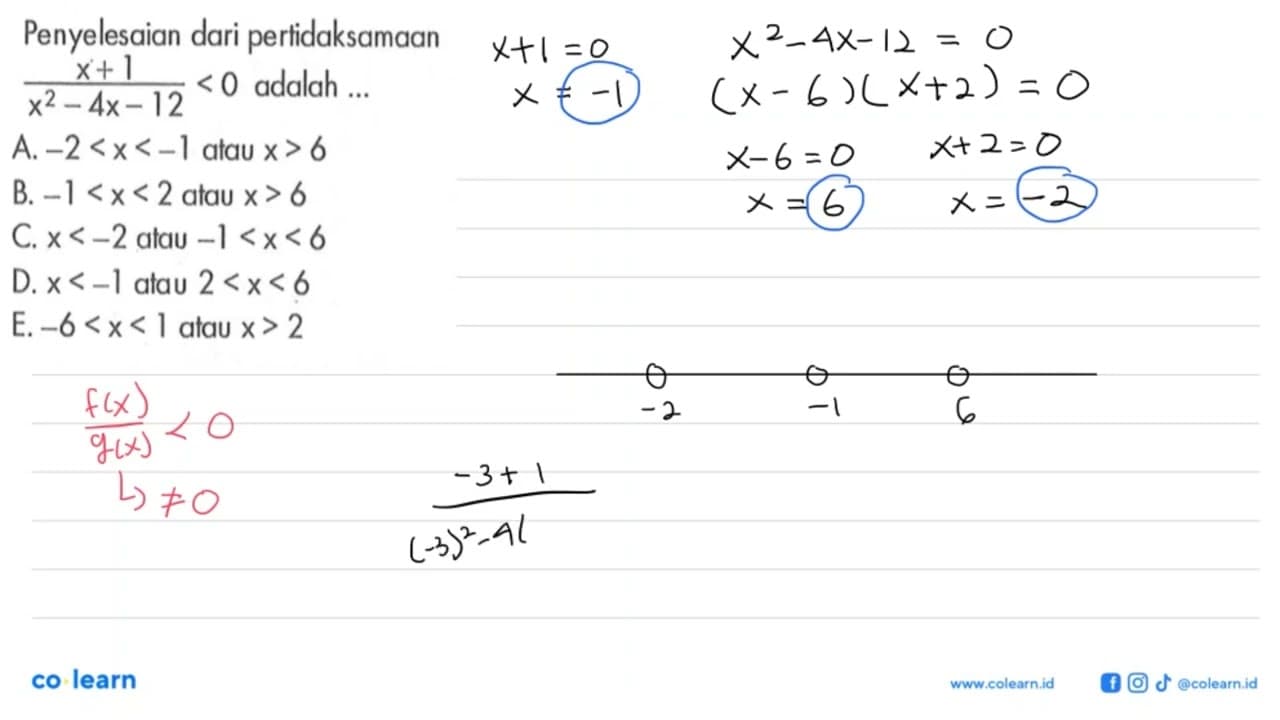 Penyelesaian dari pertidaksamaan (x+1)/(x^2-4x - 12) <0