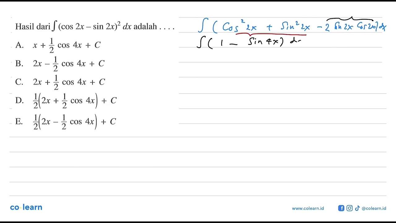 Hasil dari integral (cos 2x-sin 2x)^2 dx adalah ...