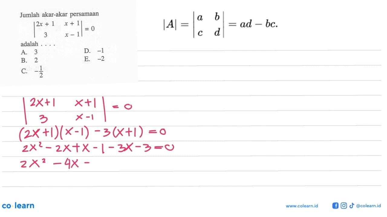 Jumlah akar-akar persamaan |2x+1 x+1 3 x-1|=0 adalah ....