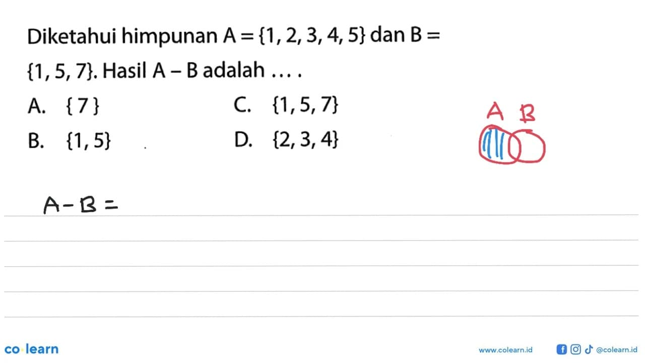 Diketahui himpunan A = {1, 2, 3, 4, 5} dan B = {1, 5, 7}.