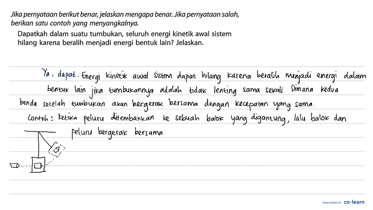 Jika pernyataan berikut benar, jelaskan mengapa benar. Jika