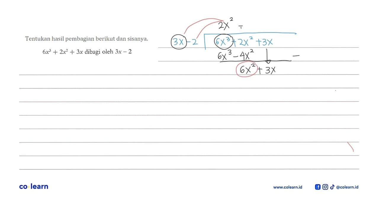 Tentukan hasil pembagian berikut dan sisanya. 6x^3+2x^2+3x