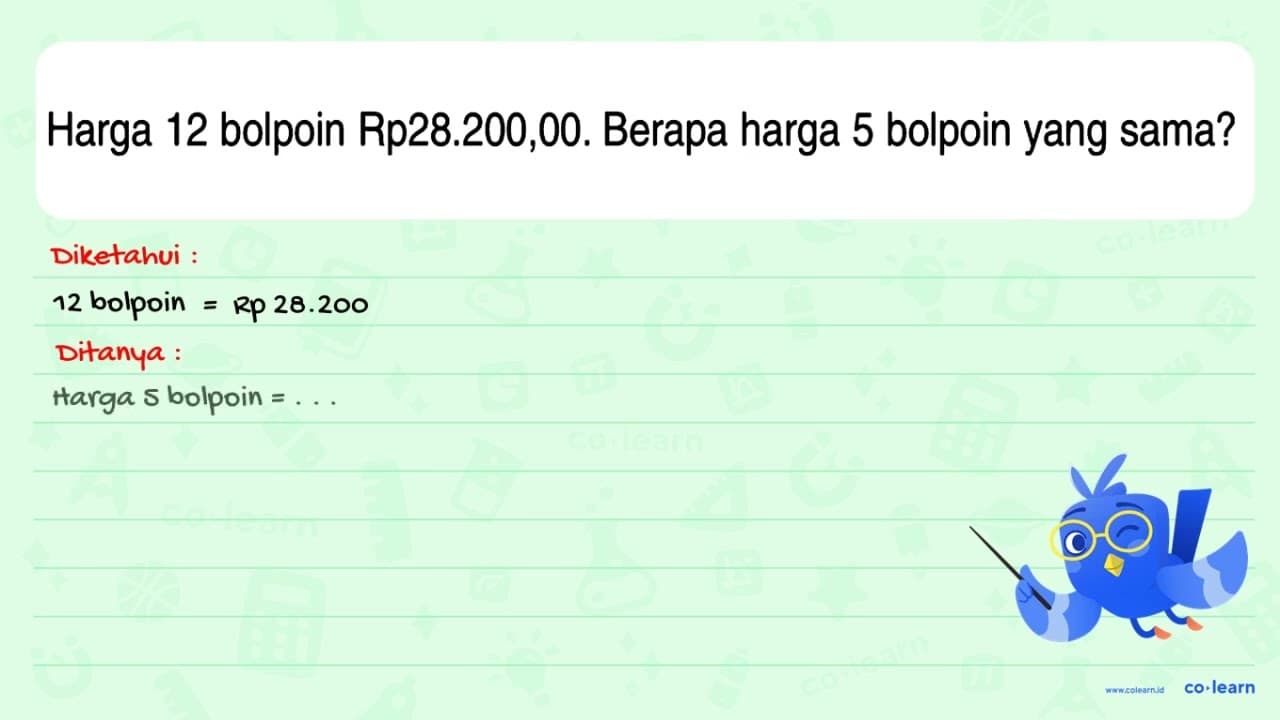 Harga 12 bolpoin Rp28.200,00. Berapa harga 5 bolpoin yang