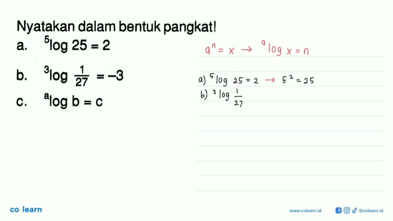 Nyatakan dalam bentuk pangkat! a.5log25=2 b.3log(1/27)=-3