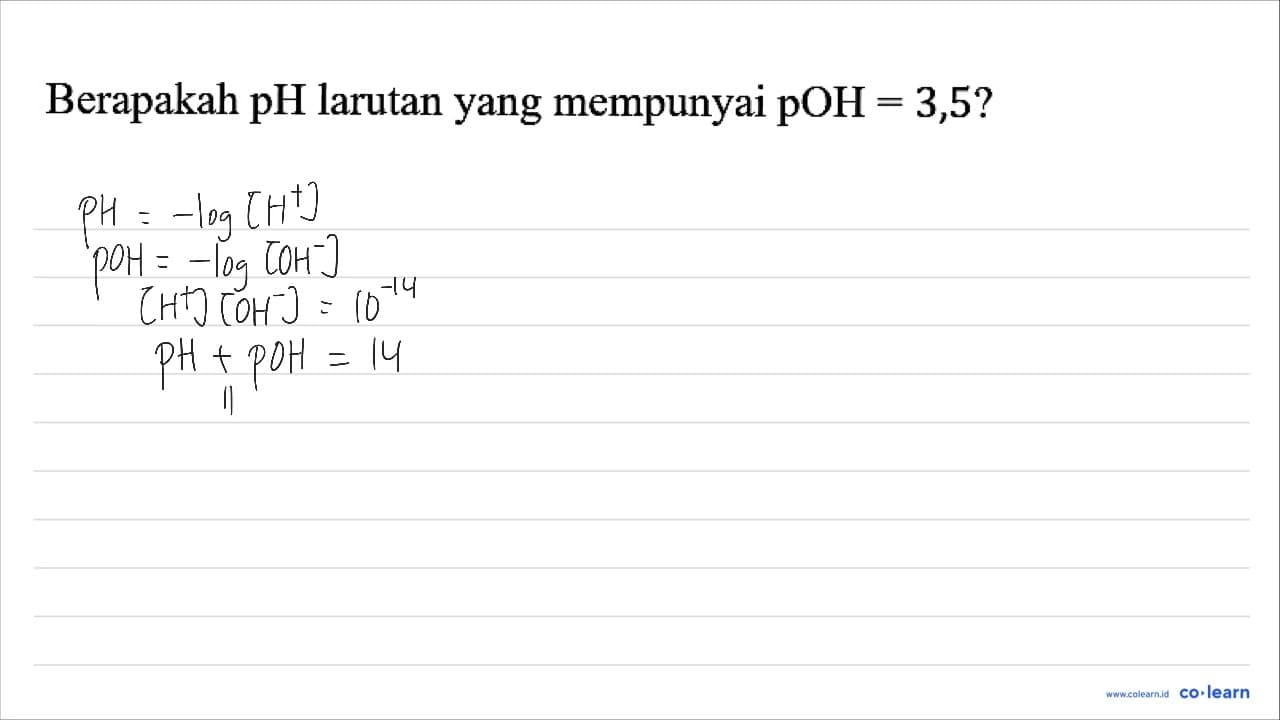 Berapakah pH larutan yang mempunyai pOH=3,5?