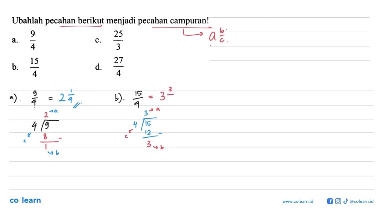 Ubahlah pecahan berikut menjadi pecahan campuran! a. 9/4 b.