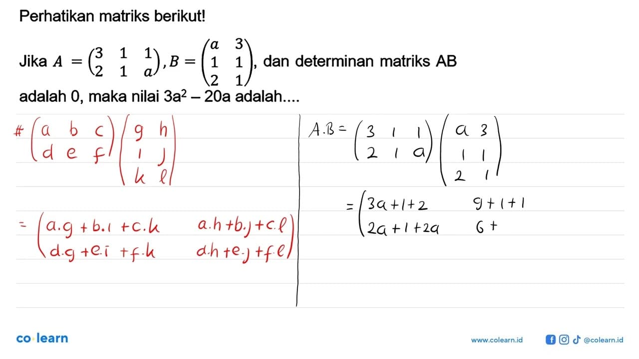 Perhatikan matriks berikut! Jika A=(3 1 1 2 1 a), B=(a 3 1