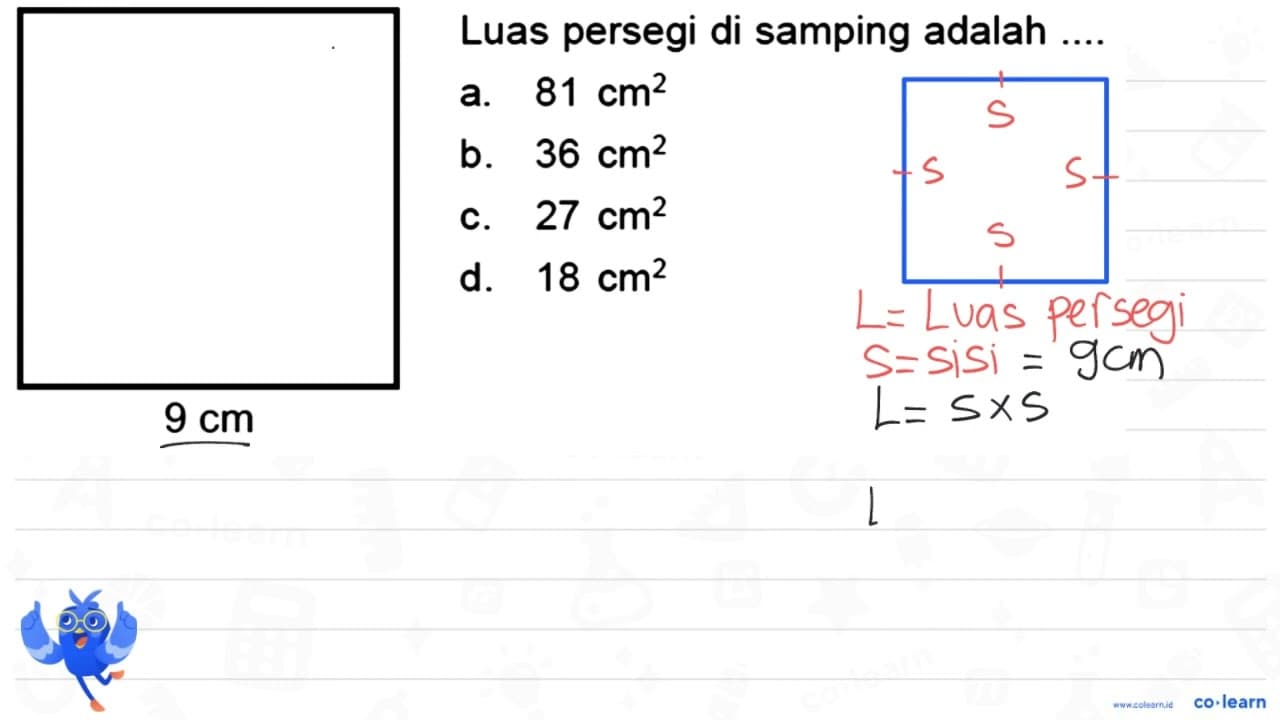 Luas persegi di samping adalah a. 81 cm^(2) b. 36 cm^(2) c.