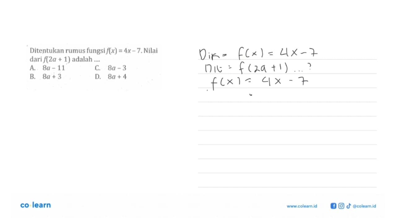 Ditentukan rumus fungsi f(x) = 4x - 7. Nilai dari f(2a + 1)