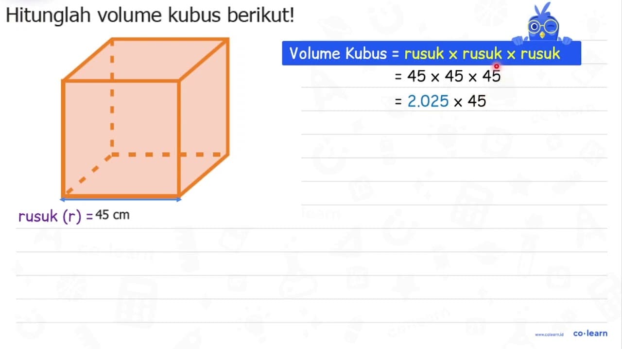 Hitunglah volume kubus berikut! 45 cm