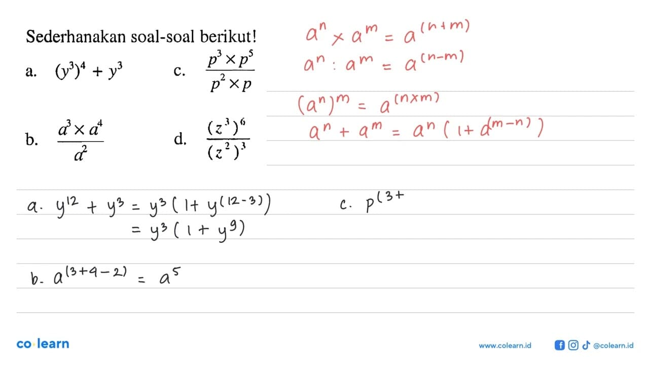 Sederhanakan soal-soal berikut! a. (y^3)^4+y^3 b.