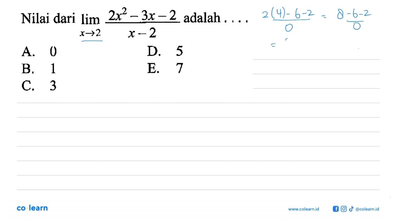 Nilai limit x->2 (2x^2-3x-2)/(x-2) adalah....