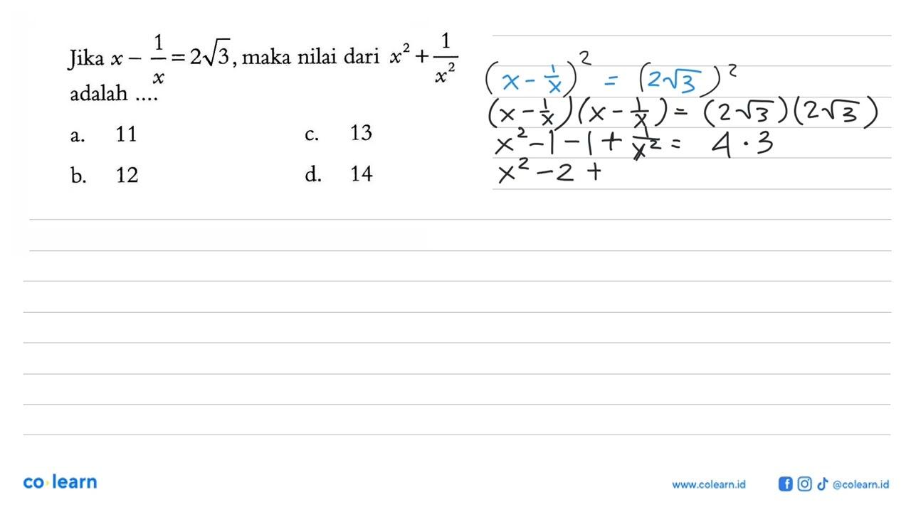 Jika x -1/x = 2 3^(1/2) maka nilai dari x^2 +1/x^2 adalah