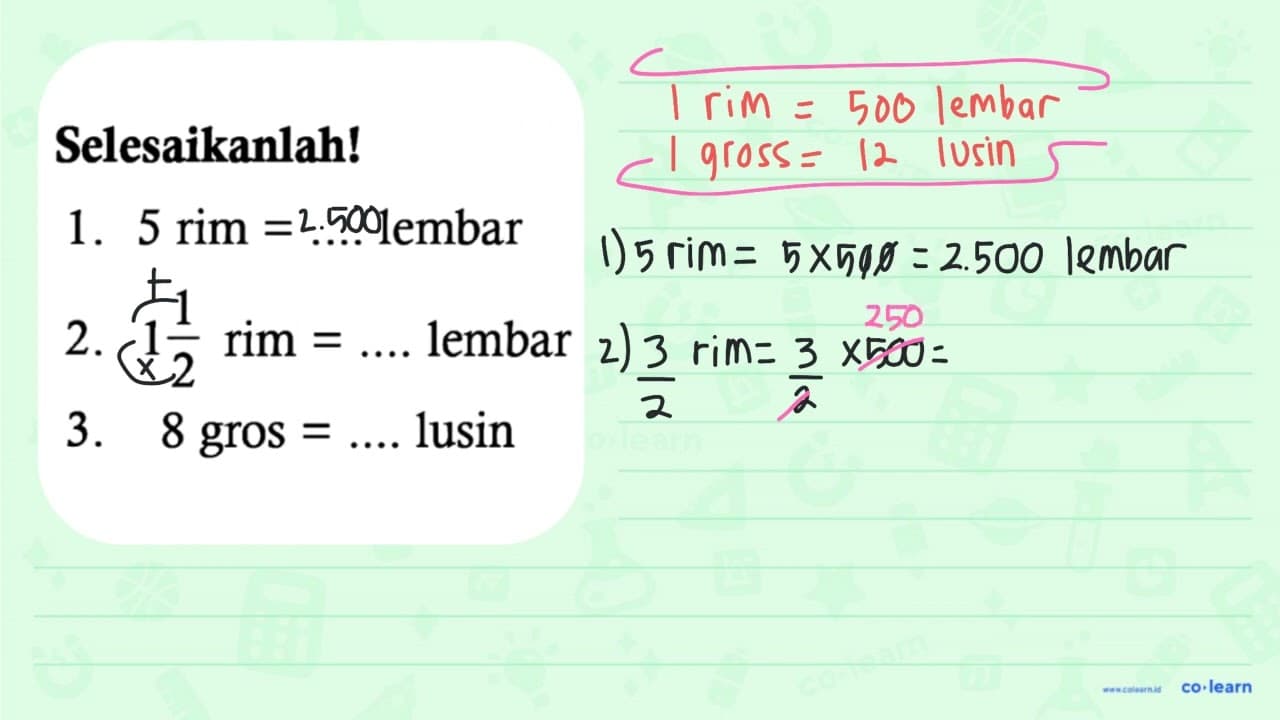 Selesaikanlah! 1. 5 rim=.... lembar 2. 1 1/2 rim=.....