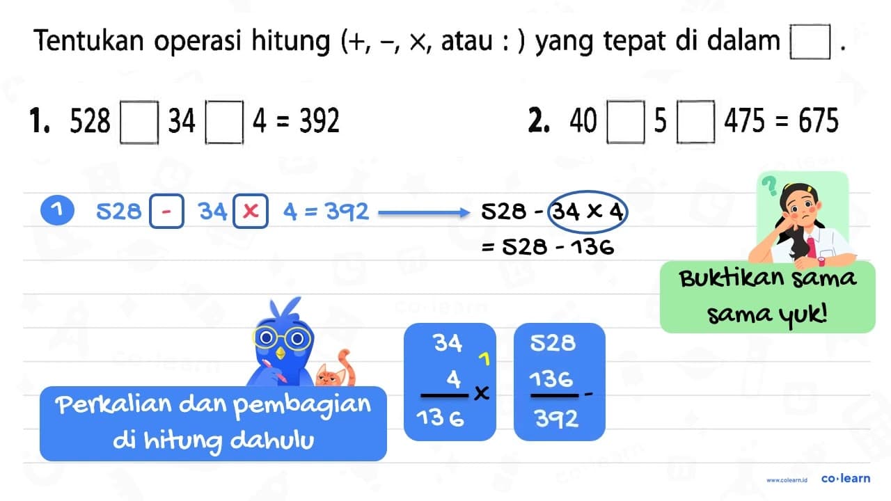 1. 528 kotak 34 kotak 4 = 392 2. 40 kotak 5 kotak 475 = 675