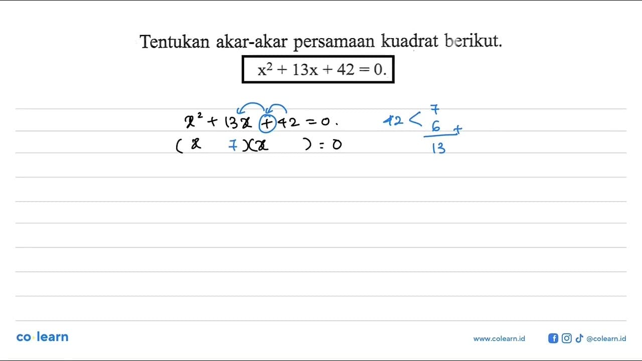 Tentukan akar-akar persamaan kuadrat berikut. x^2 + 13x +