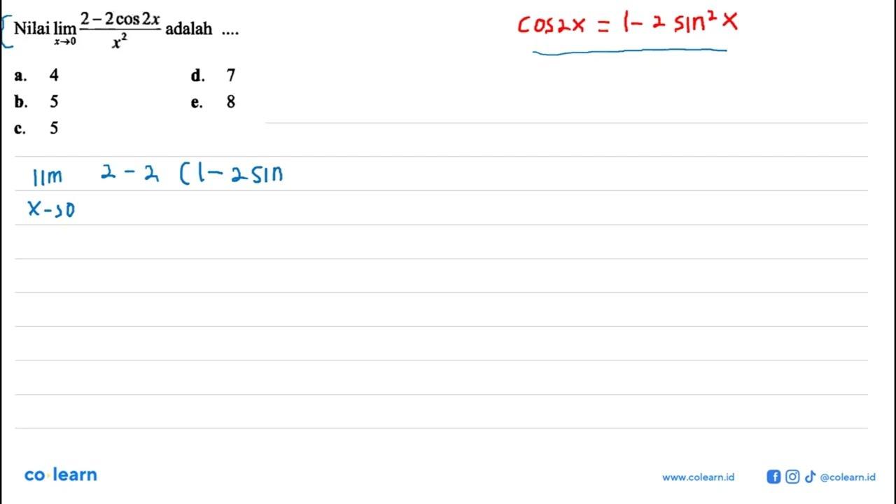 Nilai lim x->0 (2-2cos2x /x^2) adalah