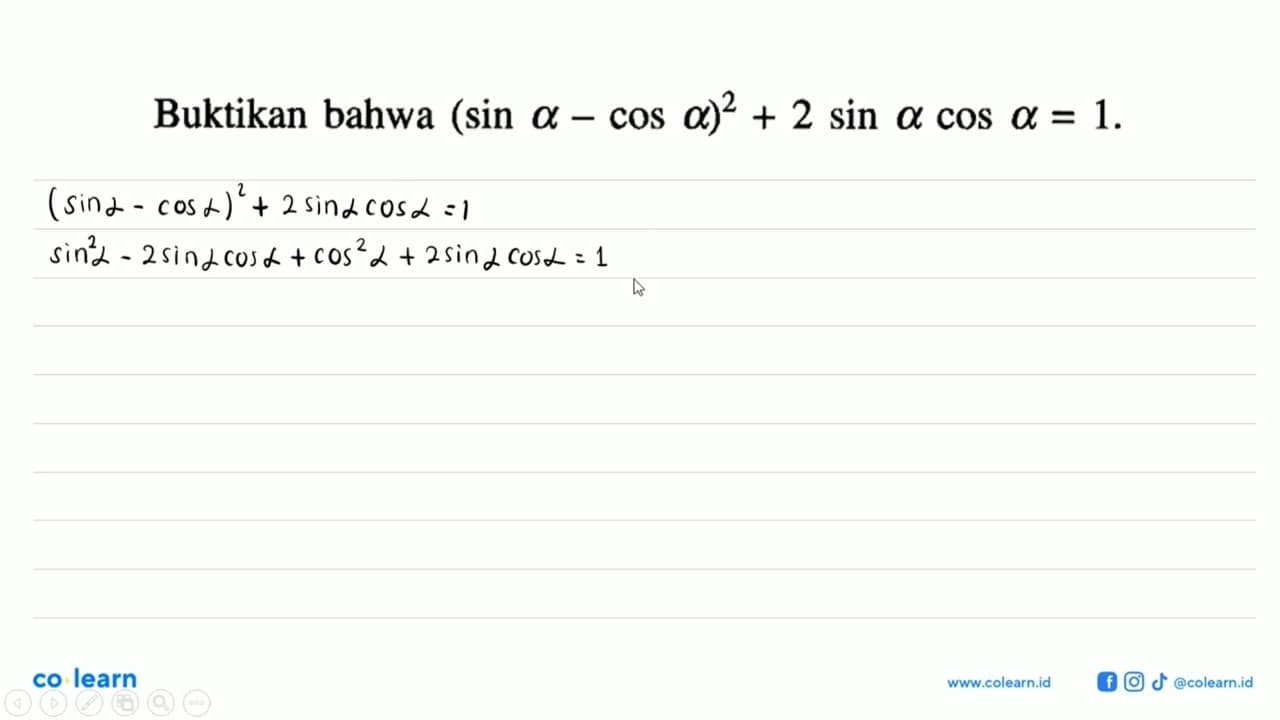 Buktikan bahwa (sin a-cos a)^2+2 sin a cos a=1.